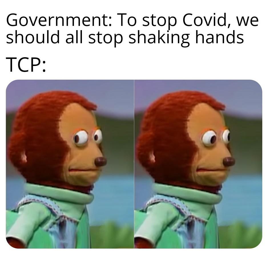 Gobierno: Para parar el covid deberemos parar todos de hacer handshaking. TCP: O.o